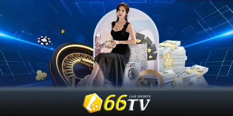 Giới thiệu 66TV - Giới thiệu chi tiết về nhà cái online 66TV